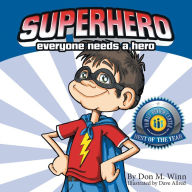 Title: Superhero: Everyone Needs a Hero, Author: Don M. Winn