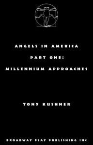 Title: Angels in America, Part One: Millennium Approaches, Author: Tony Kushner