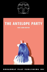 Title: The Antelope Party, Author: Eric John Meyer