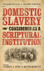 Domestic Slavery Considered as a Scriptural Institution: Francis Wayland and Richard Fuller