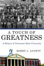 A Touch of Greatness: A History of Tennessee State University
