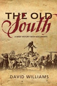 Title: The Old South: A Brief History with Documents, Author: David Williams