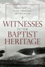 Witnesses to the Baptist Heritage: Thirty Baptists Every Christian Should Know
