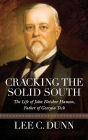 Cracking the Solid South: The Life of John Fletcher Hanson, Father of Georgia Tech