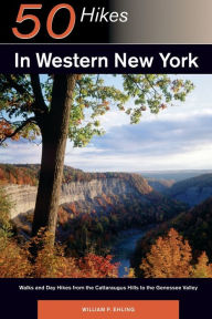 Title: Explorer's Guide 50 Hikes in Western New York: Walks and Day Hikes from the Cattaraugus Hills to the Genessee Valley, Author: William P. Ehling