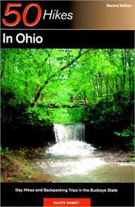 50 Hikes in Ohio: Day Hikes and Backpacking Trips in the Buckeye State