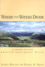 Where the Waters Divide: A 3,000 Mile Trek Along America's Continental Divide