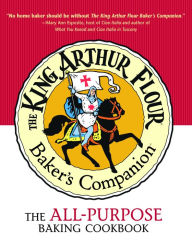 King Arthur Flour Baker's Companion: The All-Purpose Baking Cookbook