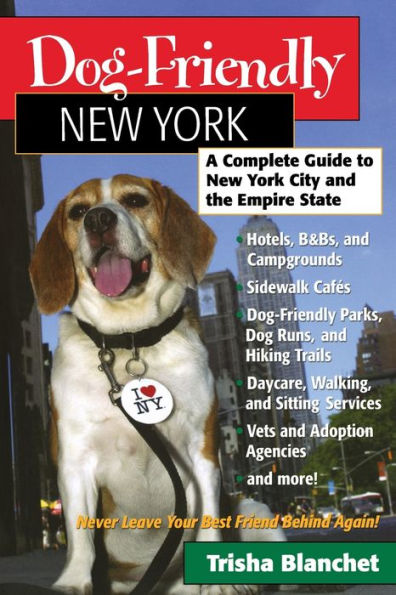 Dog-Friendly New York: A Complete Guide to New York City and the Empire State