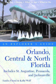 Orlando, Central & North Florida: An Explorer's Guide: Includes St. Augustine, Pensacola, and Jacksonville