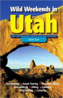 Wild Weekends in Utah: An Outdoor Adventure Guide