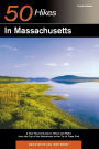 50 Hikes in Massachusetts: A Year-Round Guide to Hikes and Walks from the Top of the Berkshires to the Tip of Cape Cod