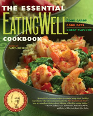 Essential EatingWell Cookbook: Good Carbs, Good Fats, Great Flavors