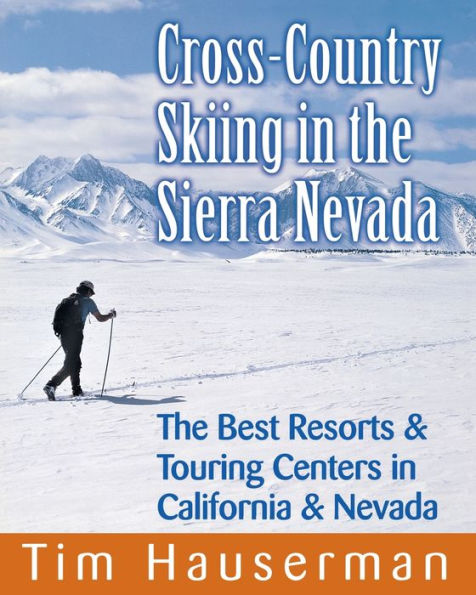 Cross-Country Skiing in the Sierra Nevada: The Best Resorts & Touring Centers in California & Nevada