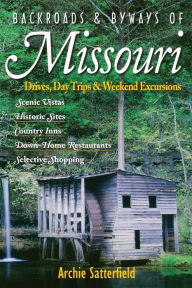 Backroads and Byways of Missouri: Drives, Day Trips and Weekend Excursions