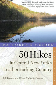 Title: Explorer's Guide 50 Hikes in Central New York's Leatherstocking Country, Author: Bill Bowers