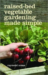 Raised-Bed Vegetable Gardening Made Simple
