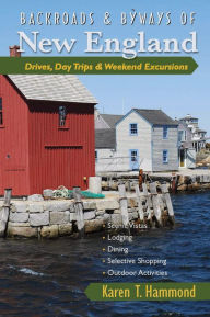 Title: Backroads & Byways of New England: Drives, Day Trips & Weekend Excursions, Author: Karen T. Hammond