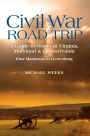 Civil War Road Trip: A Guide to Northern Virginia, Maryland & Pennsylvania: First Manassas to Gettysburg