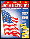 Electing Our President: The Process to Elect the Nation's Leader
