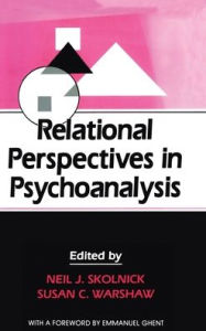 Title: Relational Perspectives in Psychoanalysis / Edition 1, Author: Neil J. Skolnick