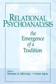 Title: Relational Psychoanalysis, Volume 14: The Emergence of a Tradition / Edition 1, Author: Stephen A. Mitchell