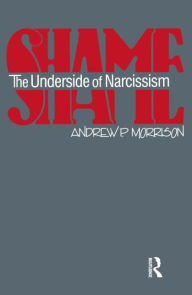 Title: Shame: The Underside of Narcissism, Author: Andrew P. Morrison