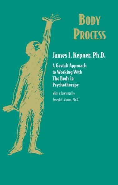 Body Process: A Gestalt Approach to Working with the Body in Psychotherapy / Edition 1