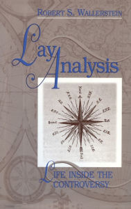 Title: Lay Analysis: Life Inside the Controversy / Edition 1, Author: Robert S. Wallerstein