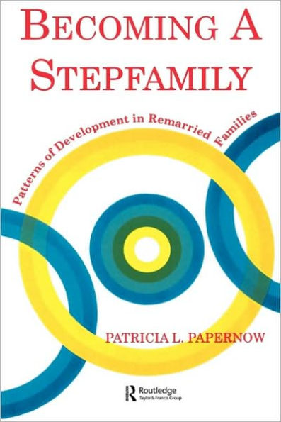 Becoming A Stepfamily: Patterns of Development in Remarried Families / Edition 1