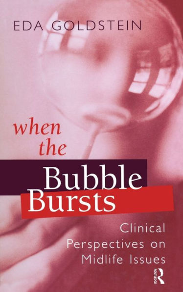 When the Bubble Bursts: Clinical Perspectives on Midlife Issues / Edition 1