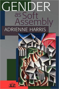Title: Gender as Soft Assembly / Edition 1, Author: Adrienne Harris