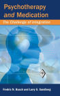 Psychotherapy and Medication: The Challenge of Integration / Edition 1