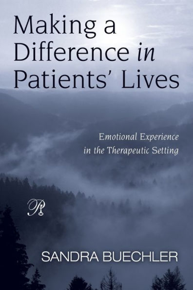 Making a Difference in Patients' Lives: Emotional Experience in the Therapeutic Setting / Edition 1