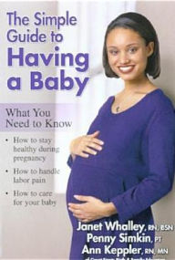 The Simple Guide to Having a Baby: What You Need to Know