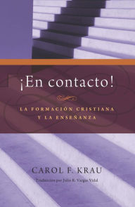 Title: En Contacto!: La formación cristiana y la enseñanza, Author: Carol F. Krau