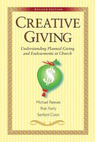 Title: Creative Giving: Understanding Planned Giving and Endowments in Church, Author: Michael Reeves