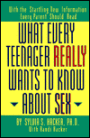 What Every Teenager Really Wants to Know about Sex: With Startling New Information Every Parent Should Read