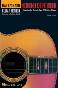 Title: Incredible Chord Finder - 6 inch. x 9 inch. Edition: Hal Leonard Guitar Method Supplement, Author: Hal Leonard Corp.