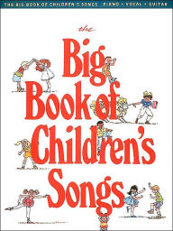 The Big Book of Children's Songs: (Sheet Music)