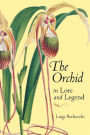The Orchid in Lore and Legend