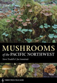 Title: Mushrooms of the Pacific Northwest, Author: Steve Trudell