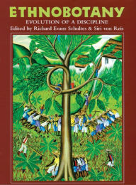 Title: Ethnobotany: Evolution of a Discipline, Author: Richard Evans Schultes