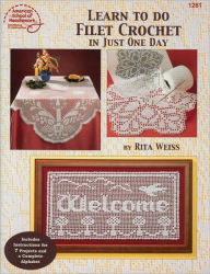 Title: Learn to Do Filet Crochet in Just One Day, Author: Annie's