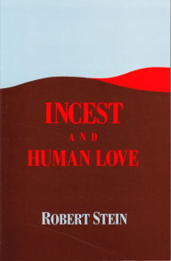 Title: Incest and Human Love, Author: Robert Stein