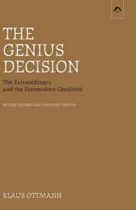 Title: The Genius Decision: The Extraordinary and the Postmodern Condition, second, revised and expanded edition, Author: Klaus Ottmann