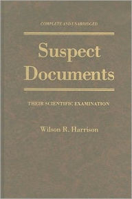 Title: Suspect Documents: Their Scientific Examination, Author: Wilson R. Harrison