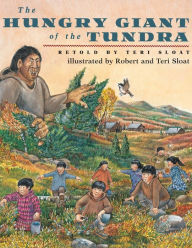 Title: The Hungry Giant of the Tundra, Author: Teri Sloat