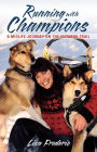 Running with Champions: A Midlife Journey on the Iditarod Trail