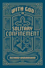 Title: With God in Solitary Confinement, Author: Richard Wurmbrand